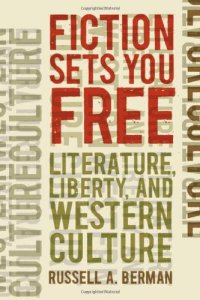 cover of the book Fiction Sets You Free: Literature, Liberty, and Western Culture