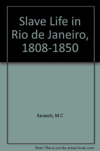 cover of the book Slave Life in Rio de Janeiro, 1808-1850