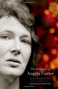 cover of the book The invention of Angela Carter : a biography