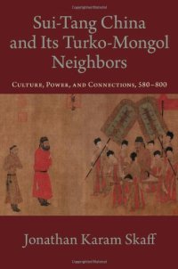 cover of the book Sui-Tang China and its Turko-Mongol neighbors : culture, power and connections, 580-800