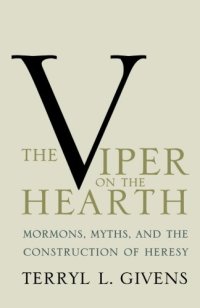 cover of the book The viper on the hearth : Mormons, myths, and the construction of heresy