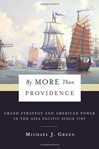 cover of the book By More Than Providence: Grand Strategy and American Power in the Asia Pacific Since 1783