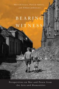 cover of the book Bearing Witness: Perspectives on War and Peace from the Arts and Humanities