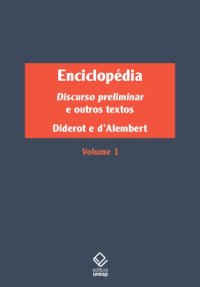 cover of the book Enciclopédia, ou Dicionário razoado das ciências, das artes e dos ofícios - Volume 1 Discurso preliminar e outros textos