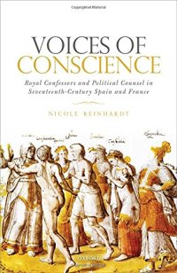 cover of the book Voices of conscience : royal confessors and political counsel in seventeenth-century Spain and France