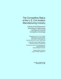 cover of the book Competitive Status of the U.S. Civil Aviation Manufacturing Industry : a Study of the Influences of Technology in Determining International Industrial Competitive Advantage.