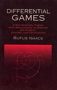 cover of the book Differential Games: A Mathematical Theory with Applications to Warfare and Pursuit, Control and Optimization