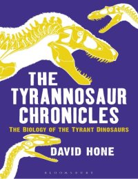 cover of the book The Tyrannosaur Chronicles - The Biology of the Tyrant Dinosaurs