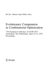 cover of the book Evolutionary Computation in Combinatorial Optimization: 17th European Conference, EvoCOP 2017, Amsterdam