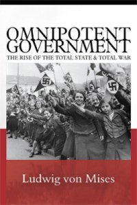 cover of the book Omnipotent Government: The Rise of the Total State & Total War