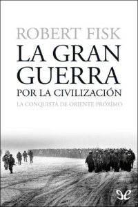 cover of the book La gran guerra por la civilización. La conquista de Oriente Próximo