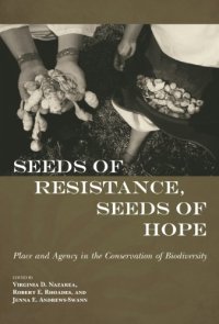 cover of the book Seeds of Resistance, Seeds of Hope: Place and Agency in the Conservation of Biodiversity