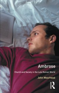 cover of the book Ambrose: Church and State in the Late Roman World