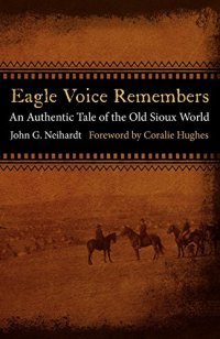 cover of the book Eagle Voice Remembers: An Authentic Tale of the Old Sioux World