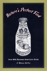 cover of the book Nature’s Perfect Food: How Milk Became America’s Drink