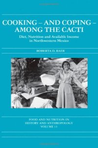 cover of the book Cooking and Coping Among the Cacti: Diet, Nutrition and Available Income in Northwestern Mexico