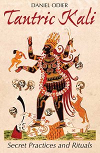 cover of the book Tantric Kali: Secret Practices and Rituals