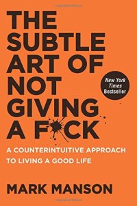 cover of the book The Subtle Art of Not Giving a F*ck: A Counterintuitive Approach to Living a Good Life