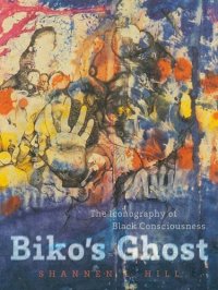 cover of the book Biko’s Ghost: The Iconography of Black Consciousness