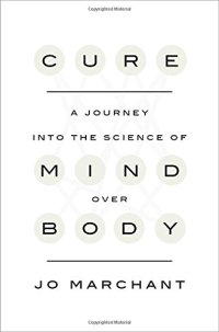 cover of the book Cure: A Journey into the Science of Mind Over Body