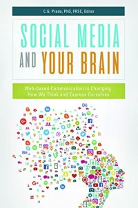 cover of the book Social Media and Your Brain: Web-Based Communication Is Changing How We Think and Express Ourselves