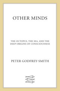 cover of the book Other Minds: The Octopus, the Sea, and the Deep Origins of Consciousness