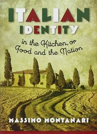 cover of the book Italian Identity in the Kitchen, or Food and the Nation