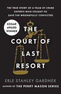 cover of the book The Court of Last Resort: The True Story of a Team of Crime Experts Who Fought to Save the Wrongfully Convicted