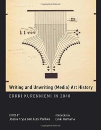 cover of the book Writing and Unwriting (Media) Art History: Erkki Kurenniemi in 2048