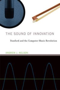 cover of the book The Sound of Innovation: Stanford and the Computer Music Revolution