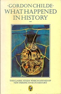 cover of the book What Happened in History: The Classic Study Which Opened Up New Perspectives in History