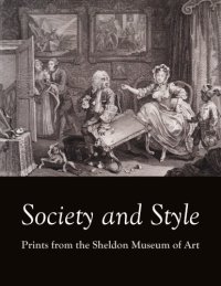 cover of the book Society and Style: Prints from the Sheldon Museum of Art