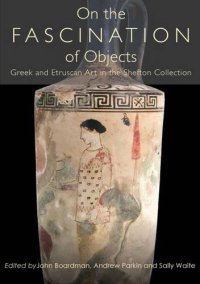 cover of the book On the Fascination of Objects: Greek and Etruscan Art in the Shefton Collection