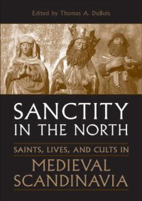 cover of the book Sanctity in the North: Saints, Lives, and Cults in Medieval Scandinavia