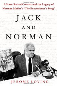 cover of the book Jack and Norman: A State-Raised Convict and the Legacy of Norman Mailer’s "The Executioner’s Song"