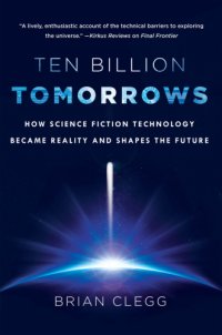 cover of the book Ten Billion Tomorrows: How Science Fiction Technology Became Reality