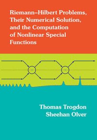 cover of the book Riemann–Hilbert Problems, Their Numerical Solution, and the Computation of Nonlinear Special Functions