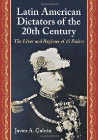 cover of the book Latin American Dictators of the 20th Century: The Lives and Regimes of 15 Rulers