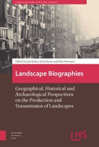 cover of the book Landscape Biographies: Geographical, Historical and Archaeological Perspectives on the Production and Transmission of Landscapes