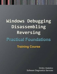 cover of the book Practical Foundations of Windows Debugging, Disassembling, Reversing: Training Course