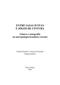 cover of the book Entre Saias Justas e Jogos de Cintura: gênero e etnografia na antropologia brasileira recente