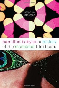 cover of the book Hamilton Babylon: A History of the McMaster Film Board