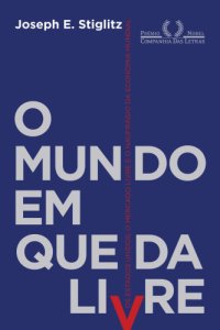 cover of the book O mundo em queda livre -  Os Estados Unidos, o mercado livre e o naufrágio da economia mundial