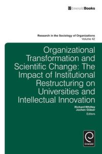 cover of the book Organizational Transformation and Scientific Change: The Impact of Institutional Restructuring on Universities and Intellectual Innovation