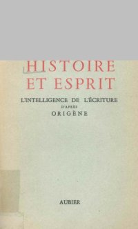 cover of the book Histoire et esprit : l’Intelligence de l’Écriture d’après Origène