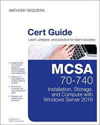 cover of the book MCSA 70-740 Cert Guide: Installation, Storage, and Compute with Windows Server 2016