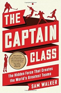 cover of the book The Captain Class: The Hidden Force That Creates the World’s Greatest Teams