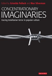 cover of the book Concentrationary Imaginaries: Tracing Totalitarian Violence in Popular Culture