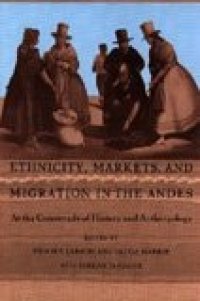 cover of the book Ethnicity, Markets, and Migration in the Andes: At the Crossroads of History and Anthropology