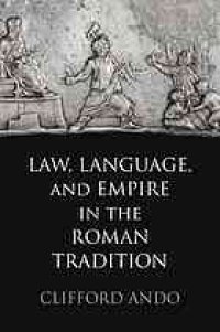 cover of the book Law, language, and empire in the Roman tradition